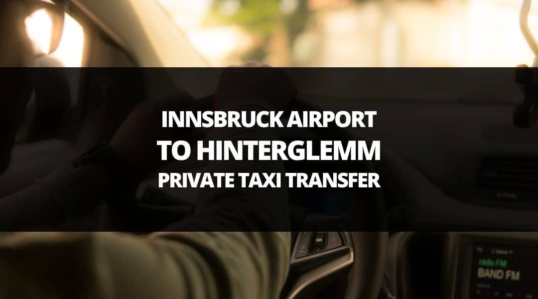 Innsbruck Airport to Hinterglemm Private Taxi Transfer