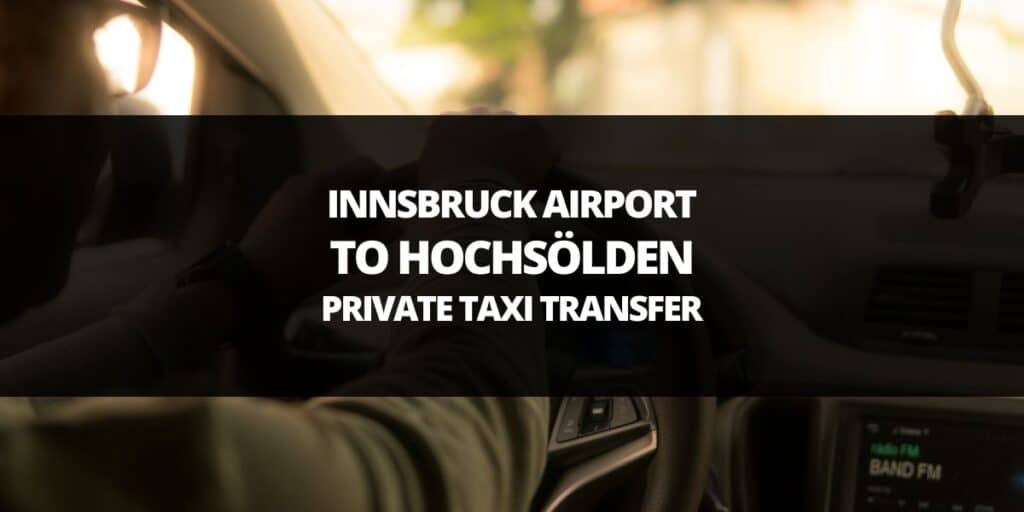 Innsbruck Airport to Hochsölden Private Taxi Transfer
