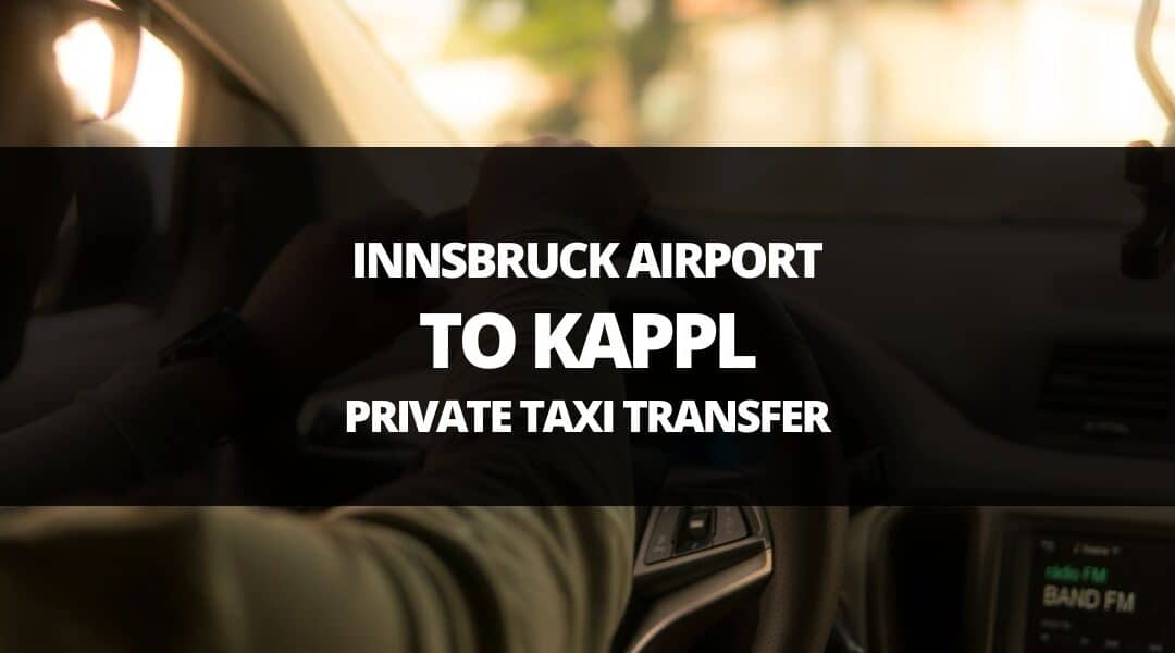 Innsbruck Airport to Kappl Private Taxi Transfer